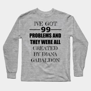 99 Problems - Diana Gabaldon Long Sleeve T-Shirt